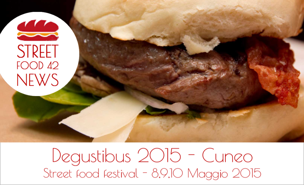 Degustibus 2015 a Cuneo, street food festival 8-10 Mag 2015