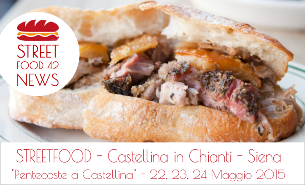 Street food a Castellina in Chianti - Siena - 22-23-24 Maggio 2015